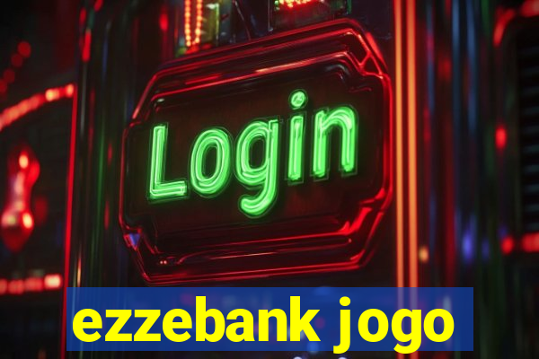 ezzebank jogo